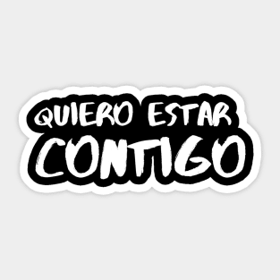 Quiero estar contigo, spanish love quote Sticker